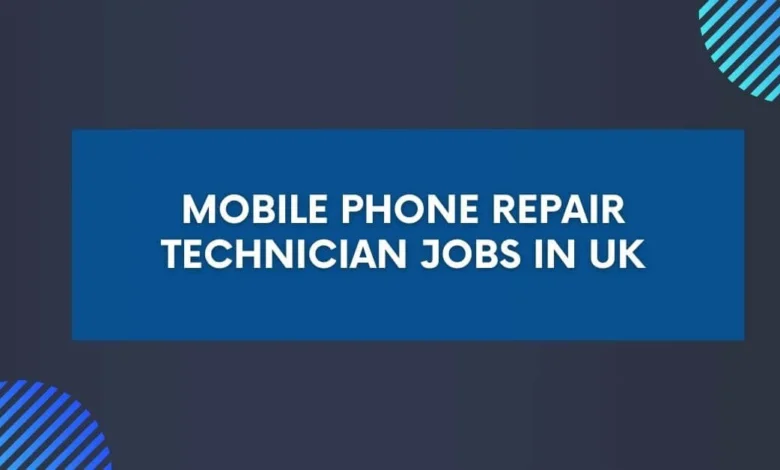 Mobile Phone Repair Technician Jobs in UK