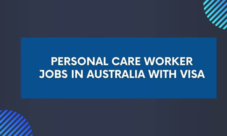 Personal Care Worker Jobs in Australia with Visa