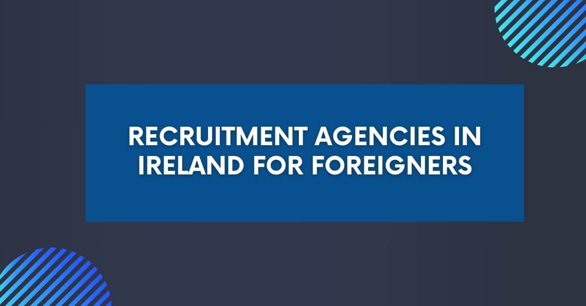 Recruitment Agencies in Ireland for Foreigners 2024 Work Visa