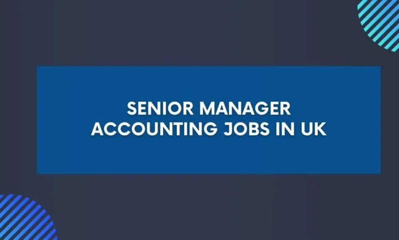 Senior Manager Accounting Jobs in UK