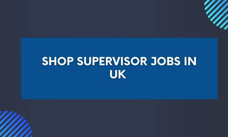 Shop Supervisor Jobs in UK