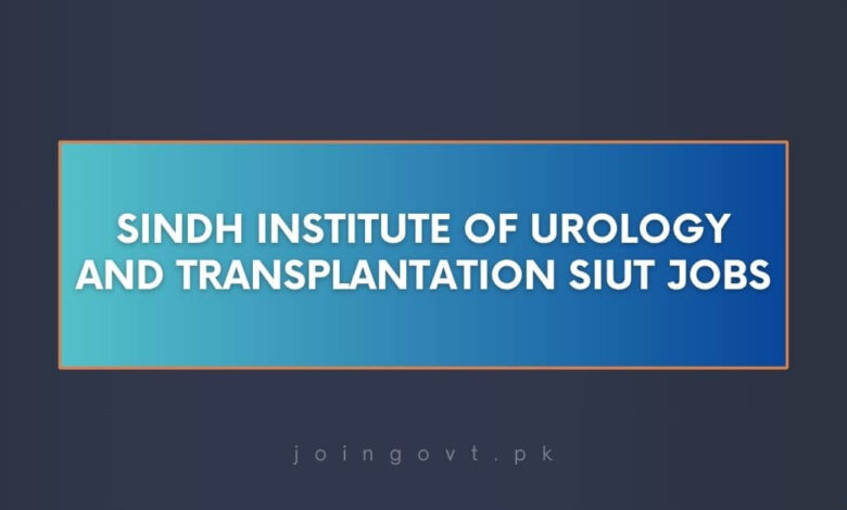 Sindh Institute of Urology and Transplantation SIUT Jobs