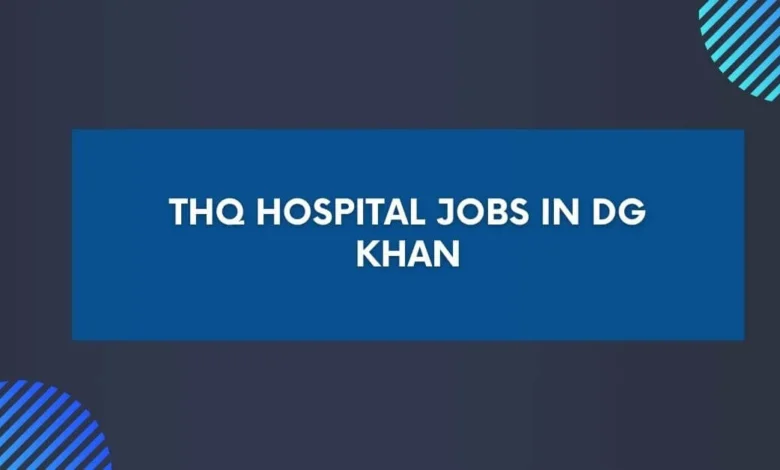 THQ Hospital Jobs in DG Khan