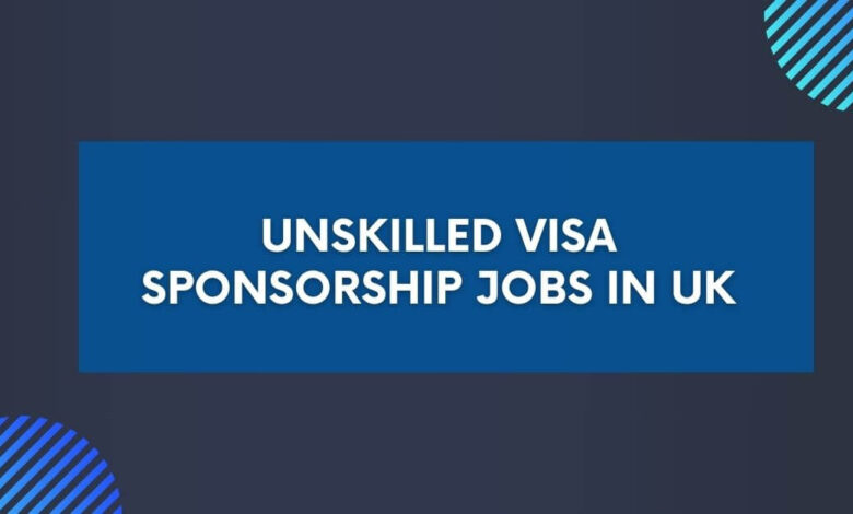 Unskilled Visa Sponsorship Jobs in UK
