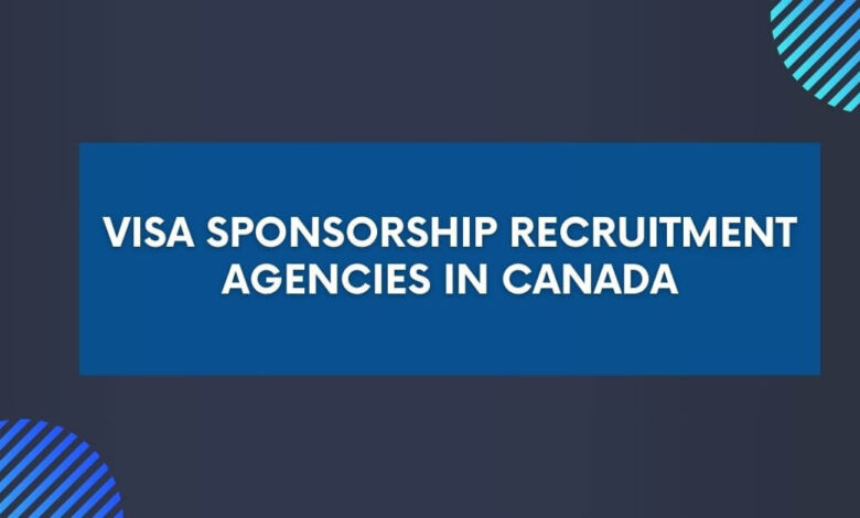 Visa Sponsorship Recruitment Agencies in Canada