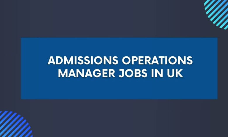 Admissions Operations Manager Jobs in UK