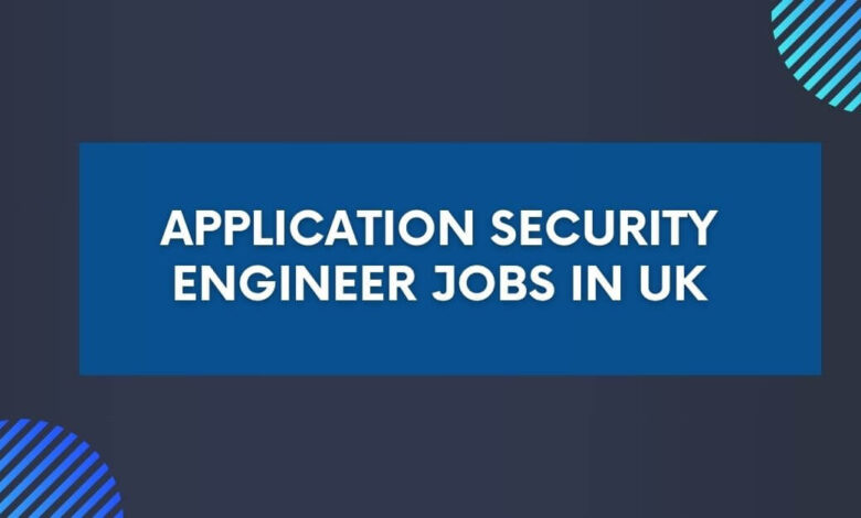 Application Security Engineer Jobs in UK