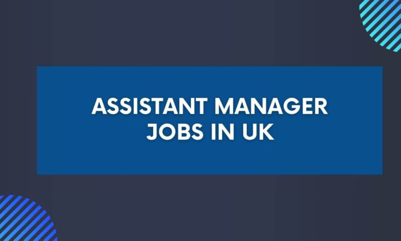Assistant Manager Jobs in UK