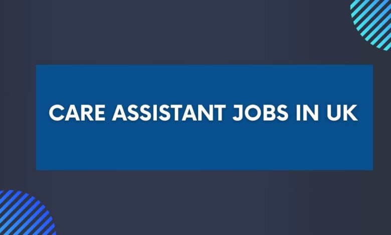Care Assistant Jobs in UK