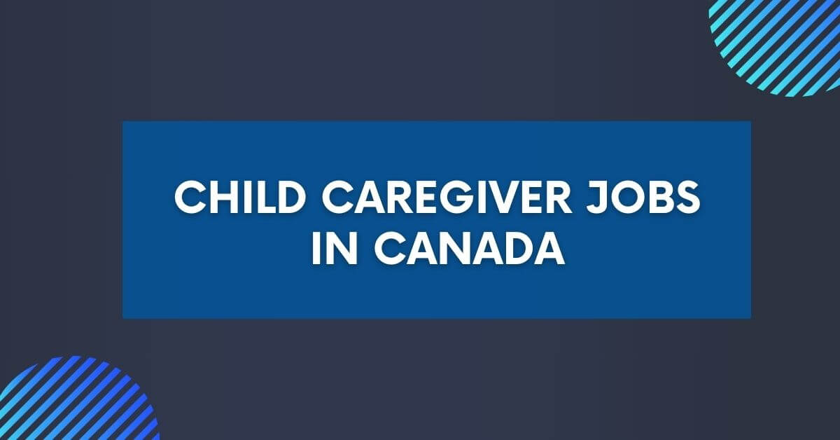 Child Caregiver Jobs In Canada 2024 Work Permit   Child Caregiver Jobs In Canada 