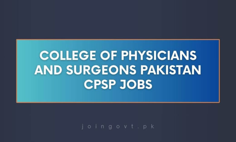 College of Physicians and Surgeons Pakistan CPSP Jobs