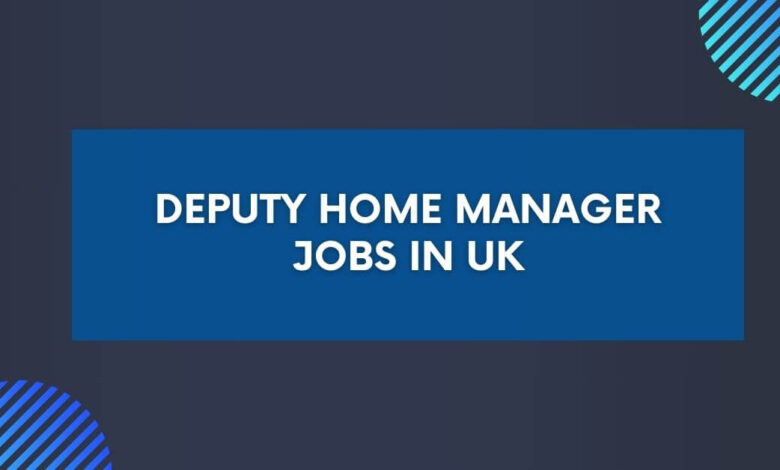 Deputy Home Manager Jobs in UK