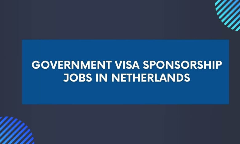 Government Visa Sponsorship Jobs in Netherlands