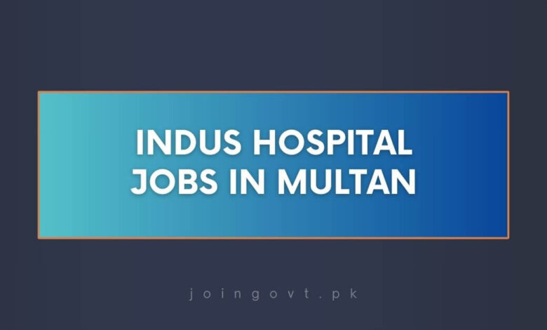 Indus Hospital Jobs in Multan