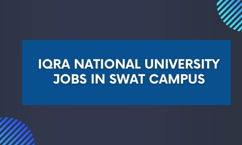 Iqra National University Jobs in Swat Campus