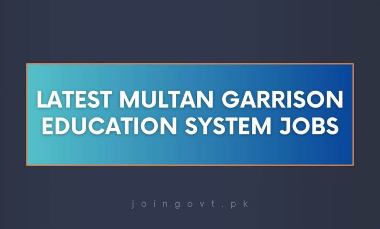 Latest Multan Garrison Education System Jobs
