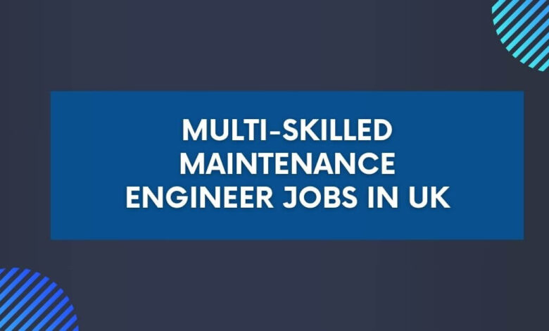 Multi-Skilled Maintenance Engineer Jobs in UK