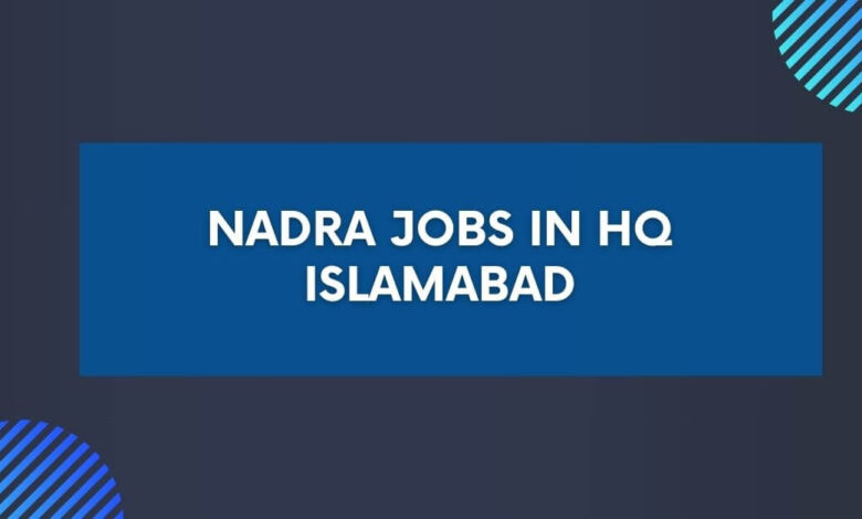 NADRA Jobs in HQ Islamabad