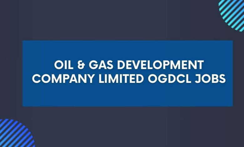 Oil & Gas Development Company Limited OGDCL Jobs