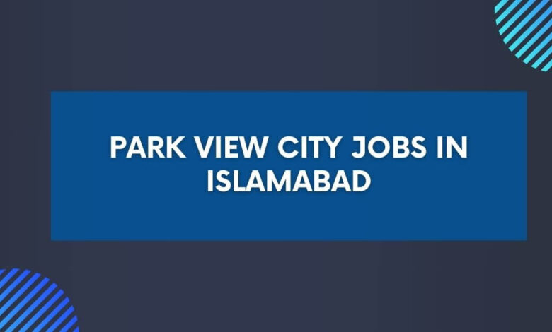 Park View City Jobs in Islamabad