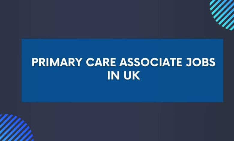 Primary Care Associate Jobs in UK