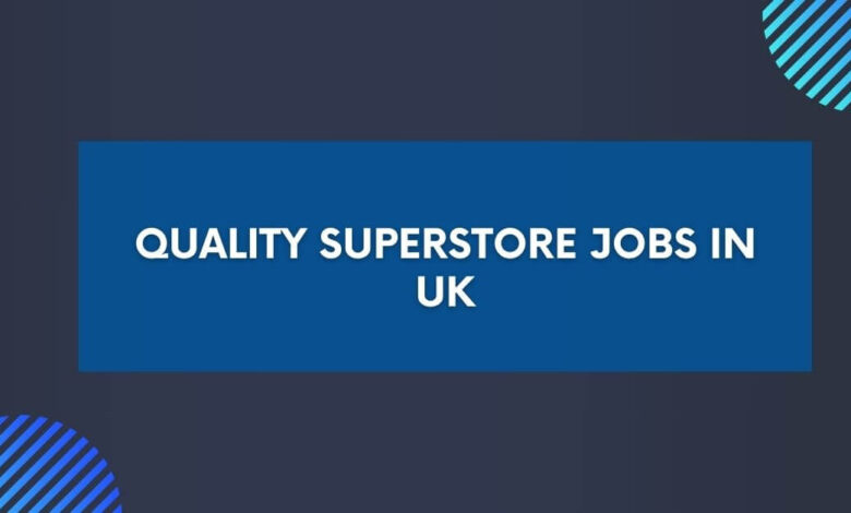 Quality Superstore Jobs in UK