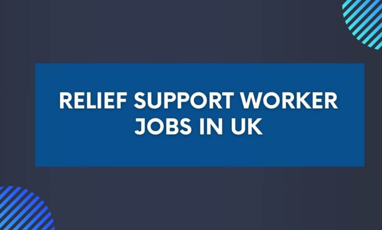 Relief Support Worker Jobs in UK