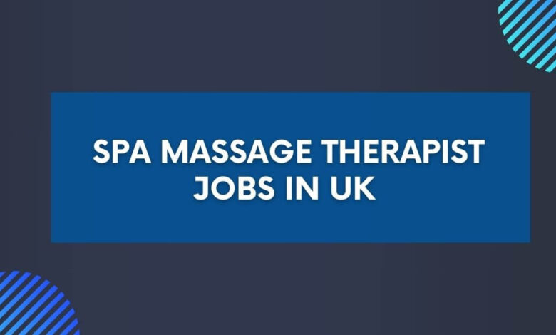 Spa Massage Therapist Jobs in UK