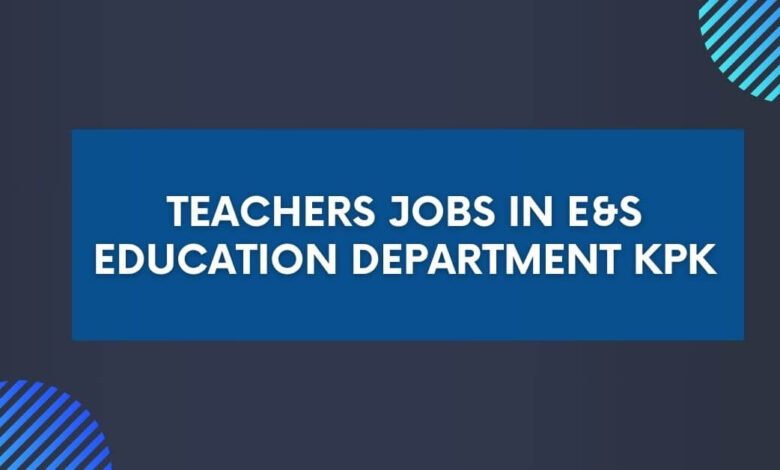 Teachers Jobs in E&S Education Department KPK