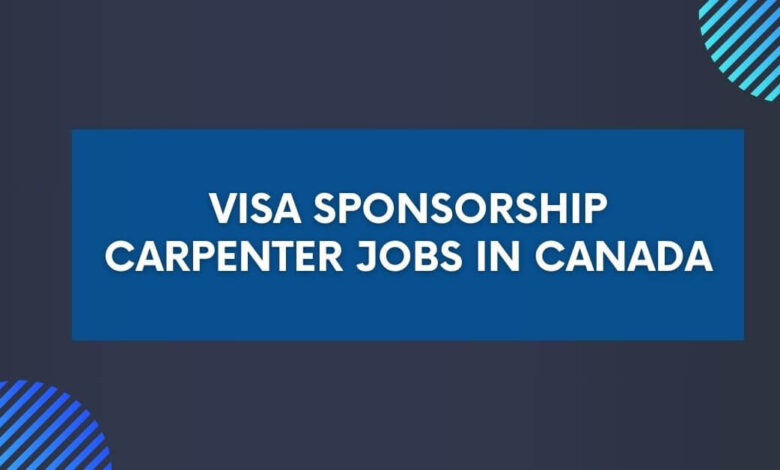 Visa Sponsorship Carpenter Jobs in Canada