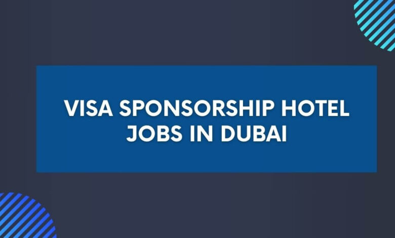Visa Sponsorship Hotel Jobs in Dubai