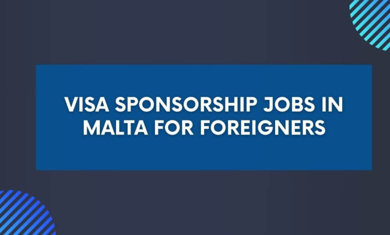 Visa Sponsorship Jobs in Malta For Foreigners