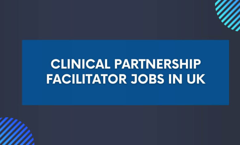 Clinical Partnership Facilitator Jobs in UK