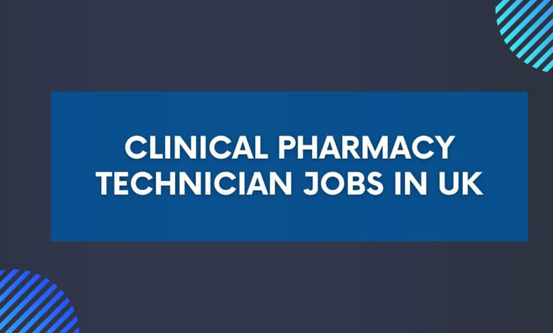 Clinical Pharmacy Technician Jobs in UK