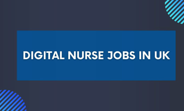 Digital Nurse Jobs in UK