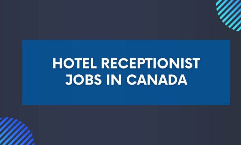 Hotel Receptionist Jobs in Canada