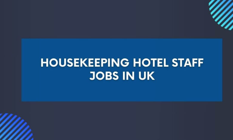Housekeeping Hotel Staff Jobs in UK