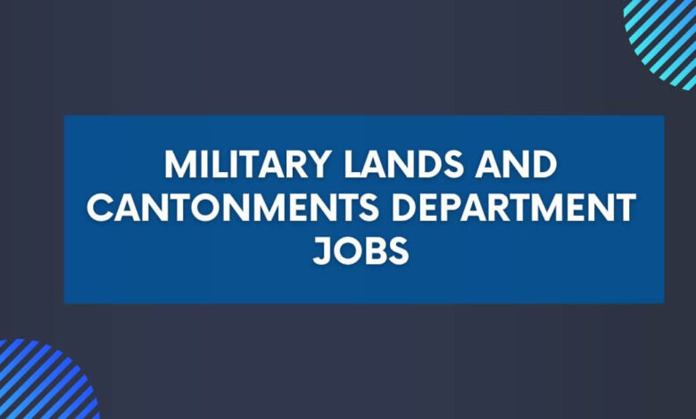 Military Lands and Cantonments Department Jobs