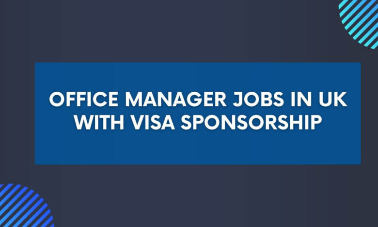 Office Manager Jobs in UK with Visa Sponsorship