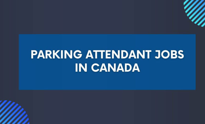 Parking Attendant Jobs in Canada