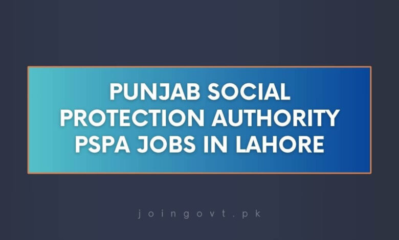 Punjab Social Protection Authority PSPA Jobs in Lahore