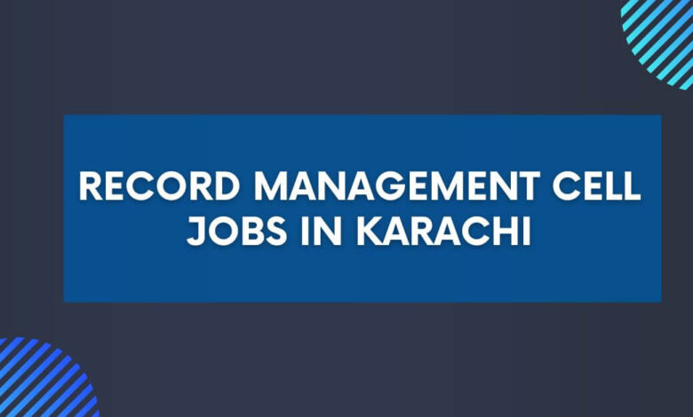 Record Management Cell Jobs in Karachi