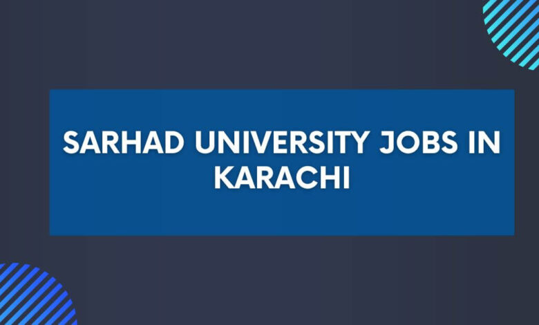 Sarhad University Jobs in Karachi