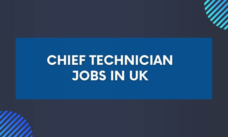 Chief Technician Jobs in UK