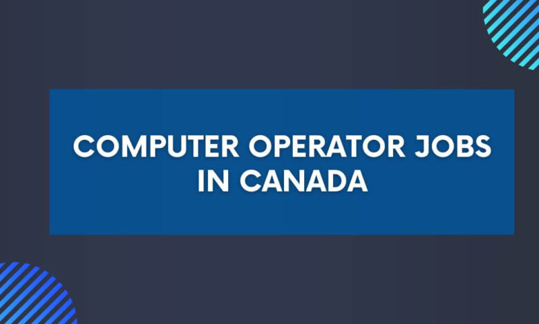 Computer Operator Jobs in Canada