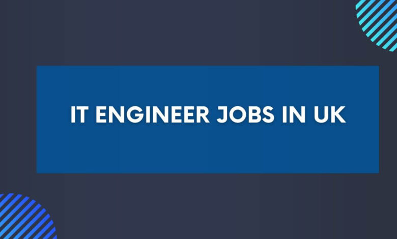 IT Engineer Jobs in UK