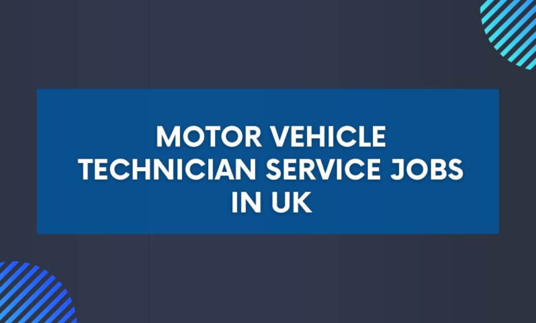 Motor Vehicle Technician Service Jobs in UK