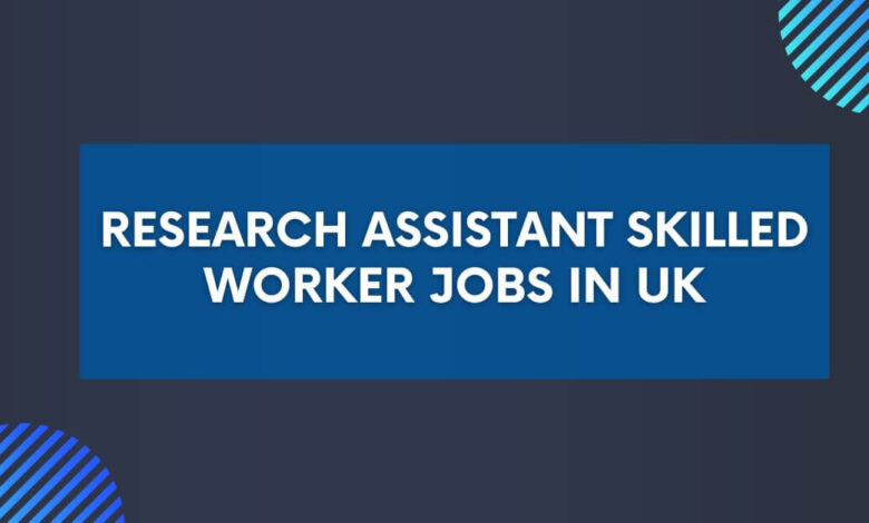 Research Assistant Skilled Worker Jobs in UK