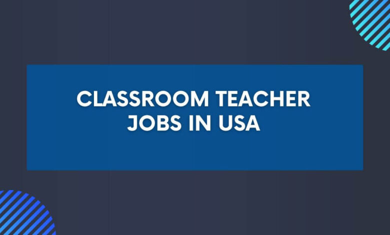 Classroom Teacher Jobs in USA