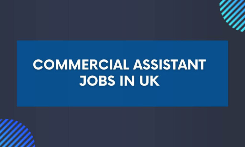 Commercial Assistant Jobs in UK